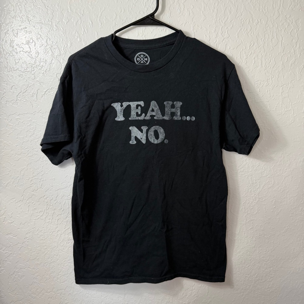 DOM Yeah No Graphic T-Shirt Mens Medium Black Sarcastic Funny Cotton Tee
